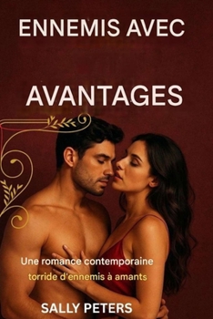 Paperback Ennemis Avec Avantages: Une Romance Contemporaine Torride entre Ennemis et Amants [French] Book