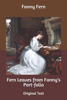 Fern Leaves from Fanny's Port-folio: Original Text