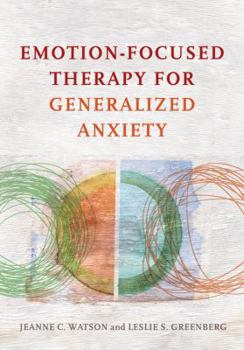 Hardcover Emotion-Focused Therapy for Generalized Anxiety Book