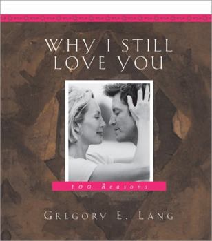 Paperback Why I Still Love You: 100 Reasons Book