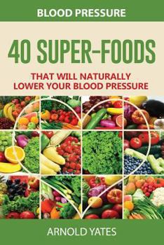 Paperback Blood Pressure: 40 Super-food that will naturally lower your blood pressure Book
