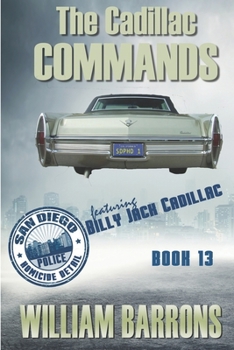 Paperback The Cadillac Commands: Book Thirteen of the San Diego Police Homicide Detail featuring Billy Jack Cadillac Book