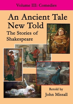 Paperback An Ancient Tale New Told - Volume 3: The Stories of Shakespeare - Comedies Book