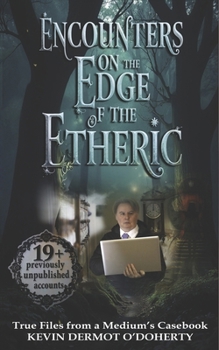 Paperback Encounters on the Edge of the Etheric: True Files from a Medium's Casebook Book