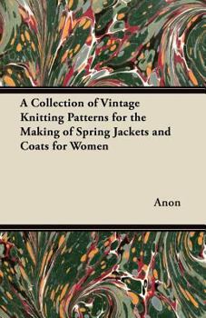 Paperback A Collection of Vintage Knitting Patterns for the Making of Spring Jackets and Coats for Women Book
