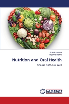 Nutrition and Oral Health: Choose Right, Live Well