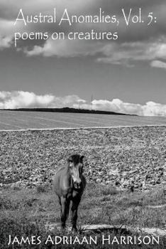 Paperback Austral Anomalies, Volume 5: poems on creatures Book