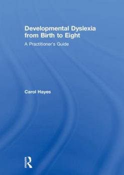 Hardcover Developmental Dyslexia from Birth to Eight: A Practitioner's Guide Book