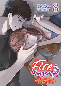 Paperback Fire in His Fingertips: A Flirty Fireman Ravishes Me with His Smoldering Gaze Vol. 8 Book