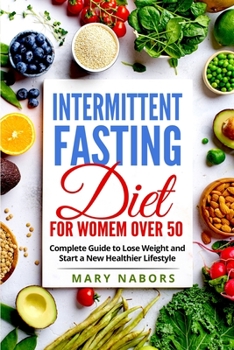 Paperback Intermittent Fasting Diet for Women Over 50: Complete Guide to Lose Weight and Start a New Healthier Lifestyle Book