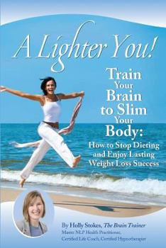 Paperback A Lighter You! Train Your Brain to Slim Your Body Book