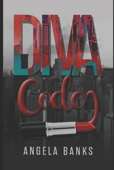 Paperback The D.I.V.A Code: Code of Ethics for Today's 21st Century Woman To Be Divine, Independent, Virtuous and Amazing! Book