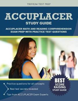 Paperback ACCUPLACER Study Guide: ACCUPLACER Math and Reading Comphrehension Exam Prep with Practice Test Questions Book