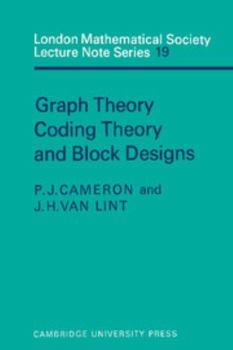 Graph Theory, Coding Theory and Block Designs (London Mathematical Society Lecture Note Series) - Book #19 of the London Mathematical Society Lecture Note