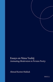 Hardcover Essays on Nima Yushij: Animating Modernism in Persian Poetry Book