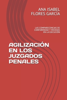 Agilización En Los Juzgados Penales: Las Comparecencias de Conformidad Y Medidas En La Ejecución