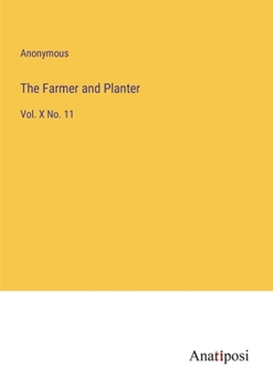 Paperback The Farmer and Planter: Vol. X No. 11 Book