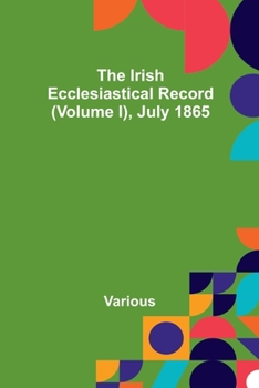 Paperback The Irish Ecclesiastical Record (Volume I), July 1865 Book