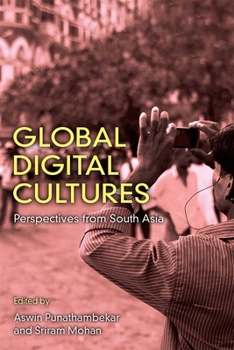 Hardcover Global Digital Cultures: Perspectives from South Asia Book