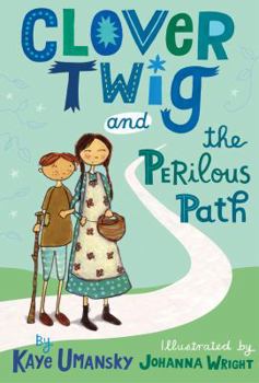 Clover Twig and the Perilous Path - Book #2 of the Clover Twig