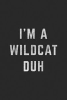 I'm a Wildcat Duh: Distressed I'm a Wildcat Duh Halloween Costume  Journal/Notebook Blank Lined Ruled 6x9 100 Pages