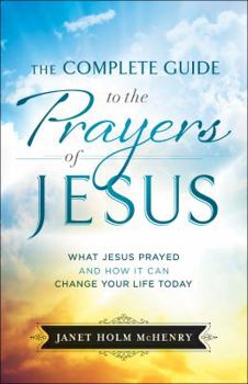 Paperback Complete Guide to the Prayers of Jesus Book