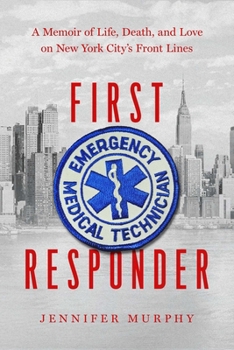 Hardcover First Responder: A Memoir of Life, Death, and Love on New York City's Frontlines Book