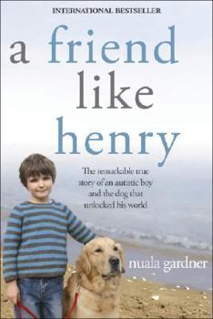 Paperback A Friend Like Henry: The Remarkable True Story of an Autistic Boy and the Dog That Unlocked His World Book