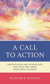 Paperback Call to Action: Identification and Intervention for Twice and Thrice Exceptional Students Book