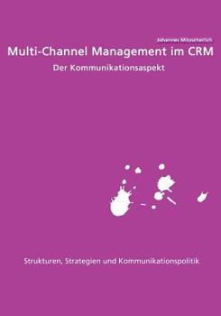 Paperback Multi-Channel Management im CRM: Der Kommunikationsaspekt: Strukturen, Strategien und Kommunikationspolitik [German] Book