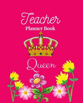 Teacher Planner Book Queen: Lesson Planner for Teachers 2019-2020 Weekly and Monthly | Academic Year Record Book for Men Women Best Teacher Planner Gifts