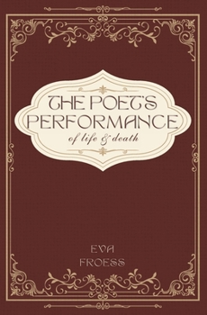 Paperback The Poet's Performance of Life and Death Book