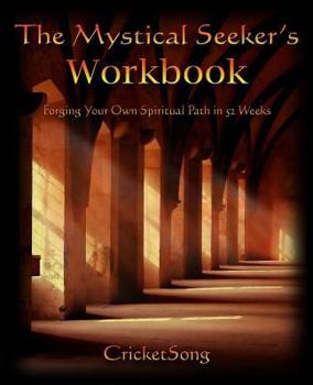 Paperback The Mystical Seeker's Workbook: Forging Your Spiritual Path in 52 Weeks Book