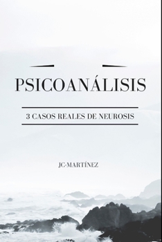 PSICOANÁLISIS: 3 CASOS REALES DE NEUROSIS