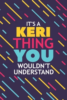 Paperback It's a Keri Thing You Wouldn't Understand: Lined Notebook / Journal Gift, 120 Pages, 6x9, Soft Cover, Glossy Finish Book