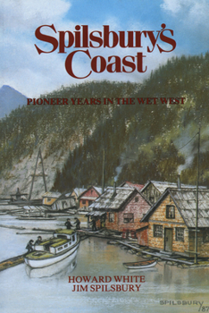Paperback Spilsbury's Coast: Pioneer Years in the Wet West Book