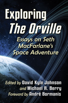 Paperback Exploring the Orville: Essays on Seth Macfarlane's Space Adventure Book