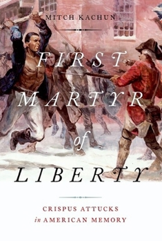 Paperback First Martyr of Liberty: Crispus Attucks in American Memory Book