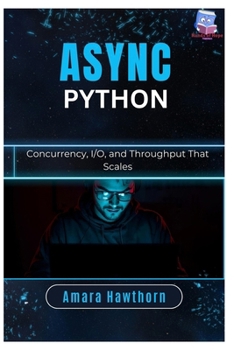 Async Python: Concurrency, I/O, and Throughput That Scales