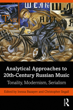 Paperback Analytical Approaches to 20th-Century Russian Music: Tonality, Modernism, Serialism Book
