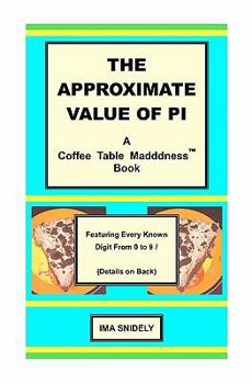 Paperback The Approximate Value of Pi: A Coffee Table Madddness Book