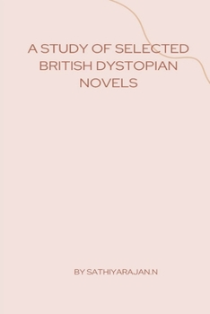 Paperback A Study of Selected British Dystopian Novels Book