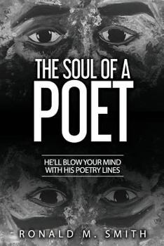 Paperback The Soul of A Poet: He'll Blow Your Mind With His Poetry Lines Book