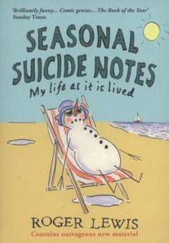 Paperback Seasonal Suicide Notes: My Life as It Is Lived. Roger Lewis Book