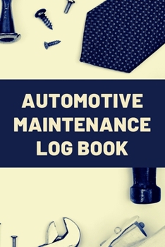 Paperback Automotive Maintenance Log Book: Keep Track of Maintenance and Repairs for Cars, Trucks, Motorcycles and Other Vehicles with Parts List and Mileage Lo Book