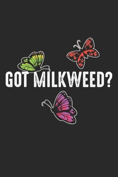 Got Milkweed?: Monarch Butterfly Caterpillar Nature Dot Grid Notebook 6x9 Inches - 120 dotted pages for notes, drawings, formulas | Organizer writing book planner diary