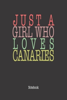 Paperback Just A Girl Who Loves Canaries.: Notebook Book