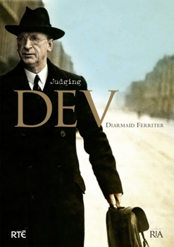 Judging Dev: A Reassessment of the Life and Legacy of Eamon De Valera - Book  of the Judging