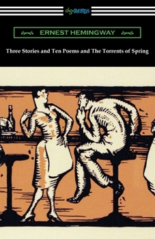 Paperback Three Stories and Ten Poems and The Torrents of Spring Book