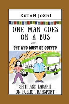 Paperback One Man Goes On A Bus: Spiti and Ladakh by public transport Book